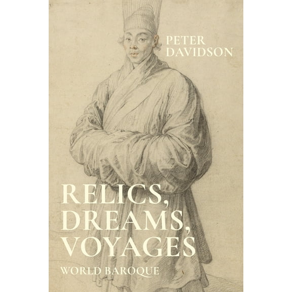 Relics, Dreams, Voyages: World Baroque, (Hardcover)