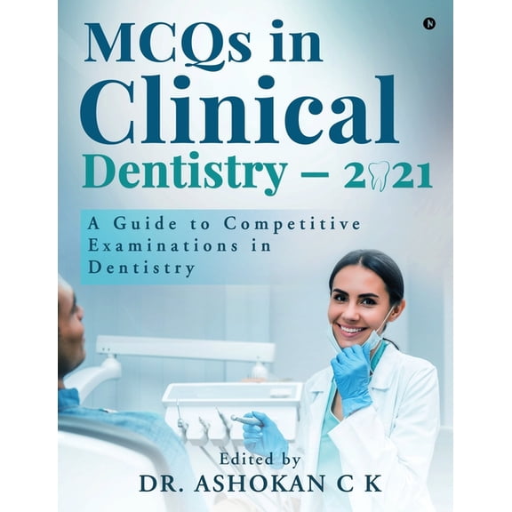 MCQs in Clinical Dentistry - 2021: A Guide to Competitive Examinations in Dentistry, (Paperback)