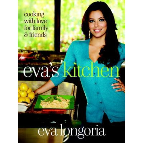 Pre-Owned Eva's Kitchen: Cooking with Love for Family and Friends (Hardcover) 0307719332 9780307719331