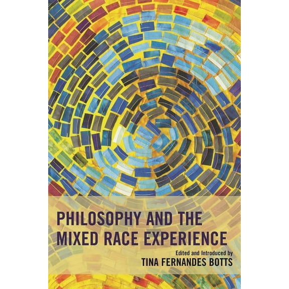 Philosophy of Race Philosophy and the Mixed Race Experience, (Paperback)