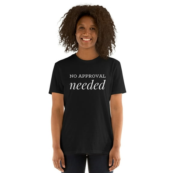No Approval Needed Novelty Tee for Strong Willed People Premium T-Shirt (Black, S)