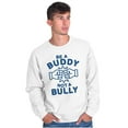 thumbnail image 5 of Be A Buddy Not A Bully Friendly Cute Sweatshirt for Men or Women Brisco Brands S, 5 of 5