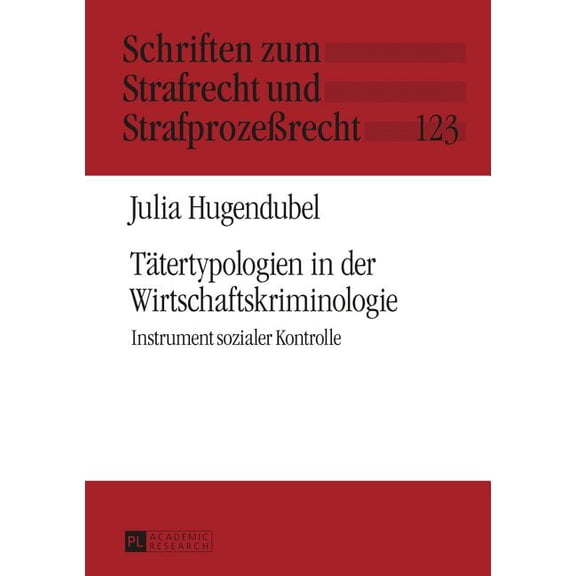 Schriften Zum Strafrecht Und Strafprozeßrecht: Taetertypologien in der Wirtschaftskriminologie: Instrument sozialer Kontrolle (Hardcover)