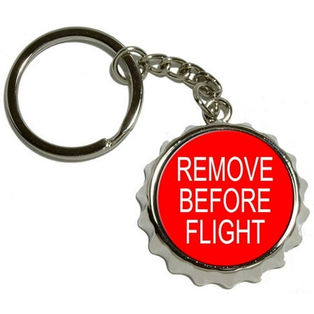 Remove Before Flight, Airplane Warning, Nickel Plated Metal Popcap Bottle Opener Keychain Key (Best Way To Remove Rust From Chrome)
