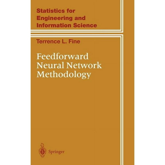 Information Science and Statistics Feedforward Neural Network Methodology, (Hardcover)