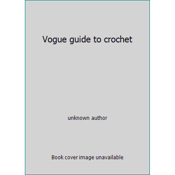 Pre-Owned Vogue guide to crochet (Paperback) 0883653850 9780883653852