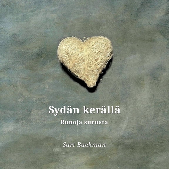 SydÃ¤n kerÃ¤llÃ¤: Runoja surusta, (Paperback)