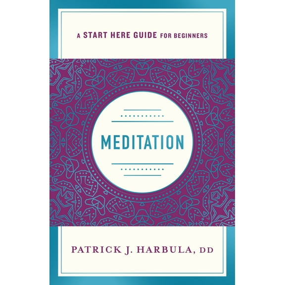 A Start Here Guide for Beginners: Meditation (Paperback)