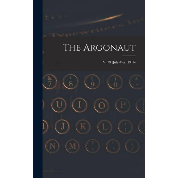The Argonaut; v. 79 (July-Dec. 1916) (Hardcover)
