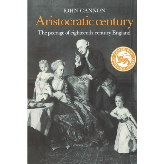 Wiles Lectures Aristocratic Century: The Peerage of Eighteenth-Century England, (Paperback)
