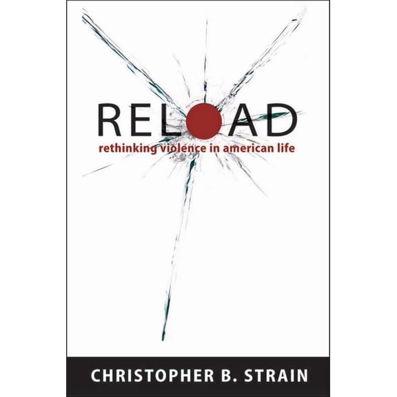 Reload: Rethinking Violence in American Life, (Hardcover)