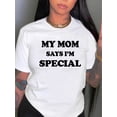thumbnail image 1 of Camiseta para mamá para mujer ropa de calle clásica verano1pc Women'S Casual Round Neck Short Sleeve T-Shirt with "My Mom Says I'm Special" Lettering, Knitted Polyester Fabric, Comfortable All-Seaso, 1 of 6
