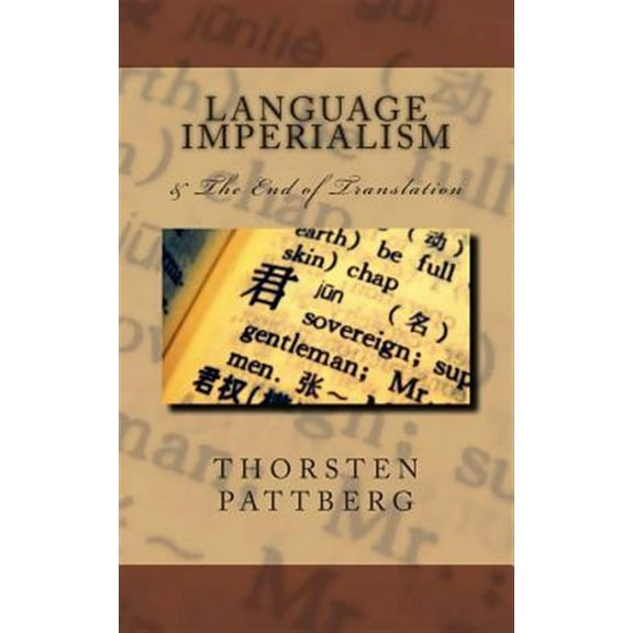 Language Imperialism & The End of Translation (Paperback)
