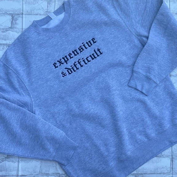 Expensive and Difficult Embroidered Crewneck Sweatshirt Sweater Vintage Unisex