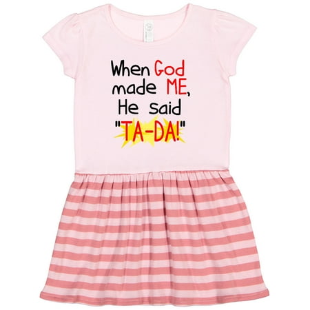 

Inktastic When God Made Me He Said TA-DA! Gift Toddler Girl Dress