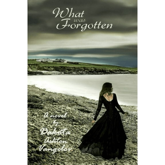 What Was Forgotten Paperback 1706382847 9781706382843 Dakota Ashton Vangelov