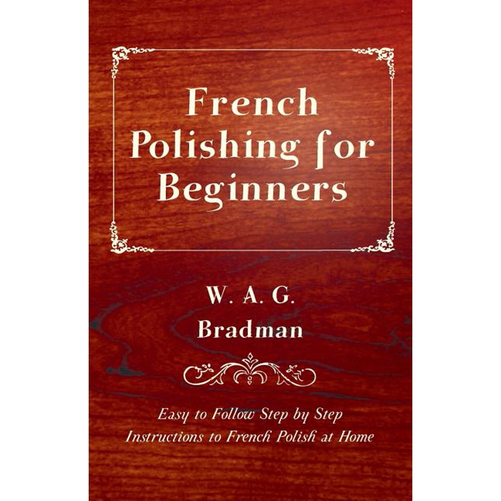 French Polishing for Beginners Easy to Follow Step by Step