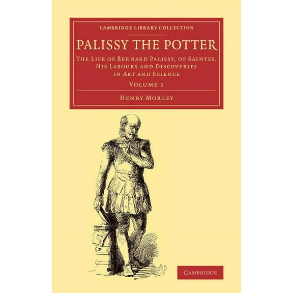 Palissy the Potter - Volume 1, (Paperback)