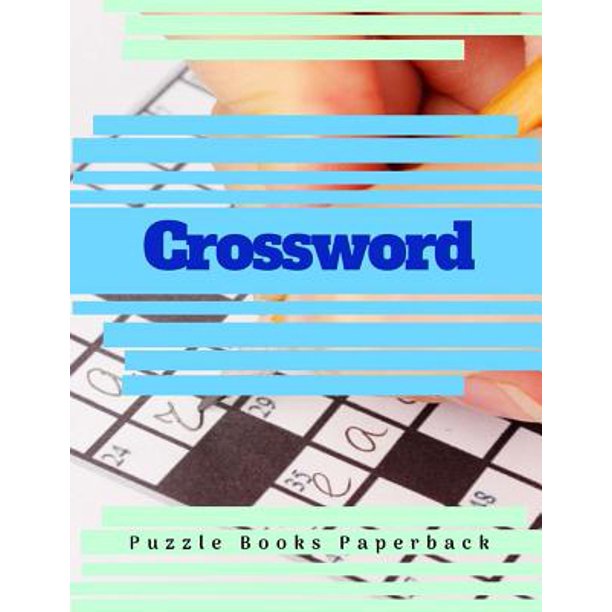 Crossword Puzzle Books: All It Takes is Ten to Fifteen Minutes a Day of Playing the Right Games. (It's Fun.) Puzzle Book Brain Games for Every Day. ...