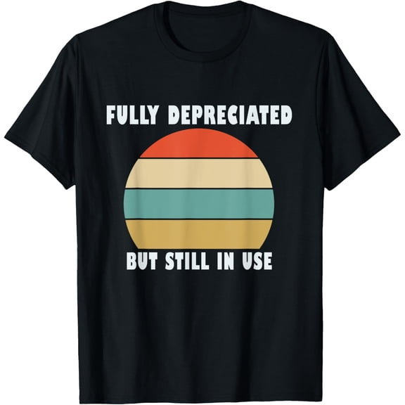 t-shirt Funny Accounting Quote Fully Depreciated But Still In Use T-Shirt mens t shirt,black,women,funny,misfits,men,journey