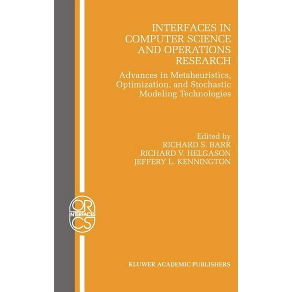 Operations Research/Computer Science Int Interfaces in Computer Science and Operations Research: Advances in Metaheuristics, Optimization, and Stochastic Modelin, Book 7, (Hardcover)