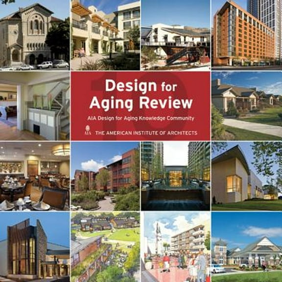 Pre-Owned Design for Aging Review 10: AIA Design for Aging Knowledge Community (Hardcover) 1864703911 9781864703917