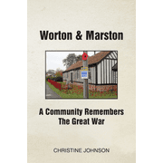 Worton & Marston : A Community Remembers The Great War (Paperback)