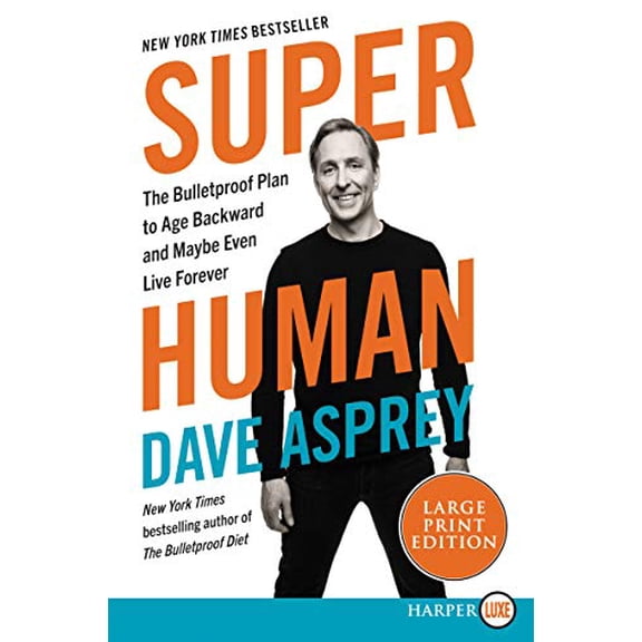 Pre-Owned Super Human: The Bulletproof Plan to Age Backwards and Maybe Even Live Forever (Paperback) 0062943863 9780062943866