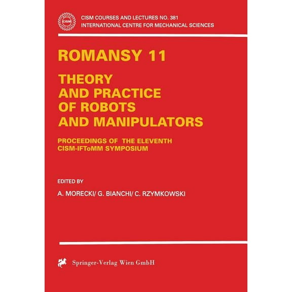 CISM International Centre for Mechanical Romansy 11: Theory and Practice of Robots and Manipulators, Book 381, (Paperback)