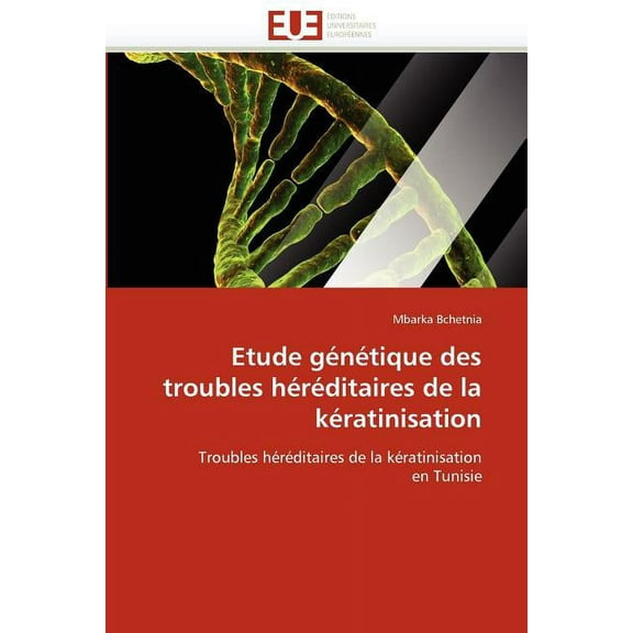 Omn.Univ.Europ.: Etude Génétique Des Troubles Héréditaires de la Kératinisation (Paperback)