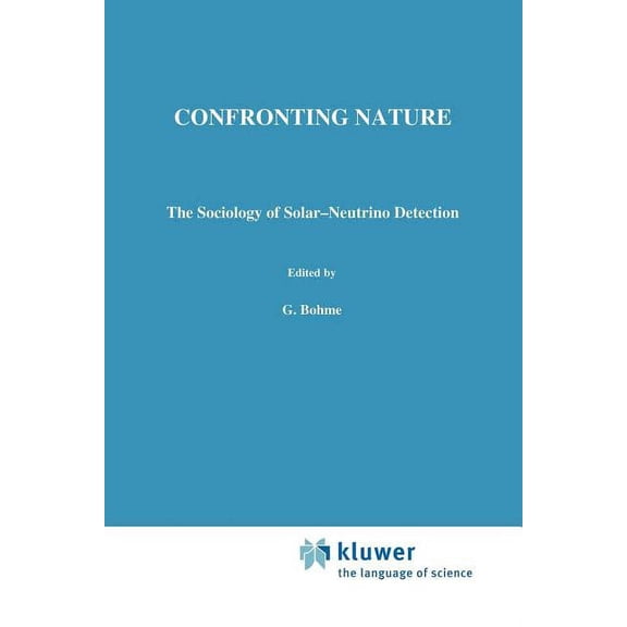 Sociology of the Sciences - Monographs Confronting Nature: T́he Sociology of Solar-Neutrino Detection, Book 5, (Paperback)