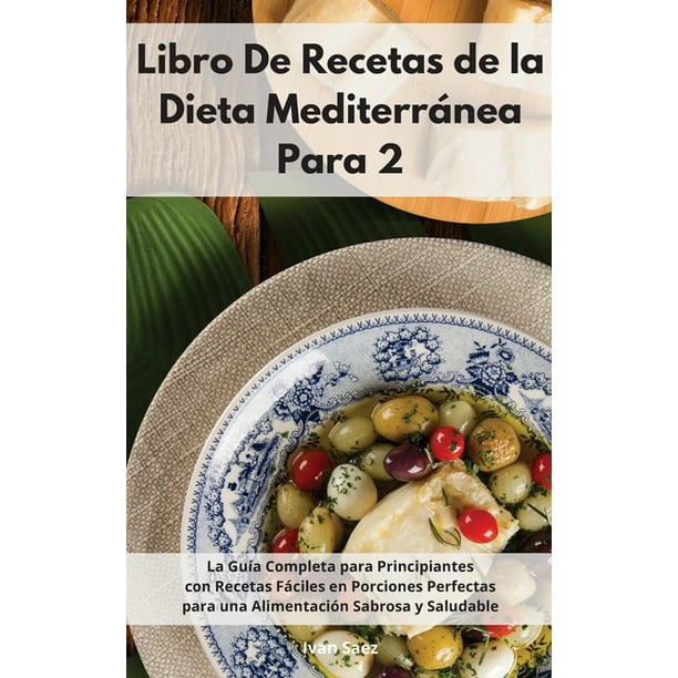 Libro De Recetas De La Dieta Mediterránea Para Dos : La Guía Completa para  Principiantes con Recetas