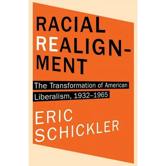 Princeton Studies in American Politics Racial Realignment: The Transformation of American Liberalism, 1932-1965, (Paperback)