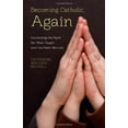 thumbnail image 2 of Becoming Catholic, Again : Connecting the Faith We Were Taught with the Faith We Live (Edition 1) (Paperback), 2 of 2
