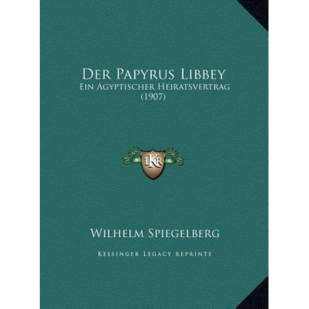 - Der Papyrus Libbey : Ein Agyptischer Heiratsvertrag (1907)