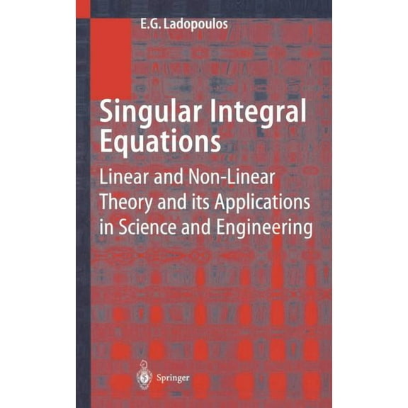 Singular Integral Equations: Linear and Non-Linear Theory and Its Applications in Science and Engineering, (Hardcover)