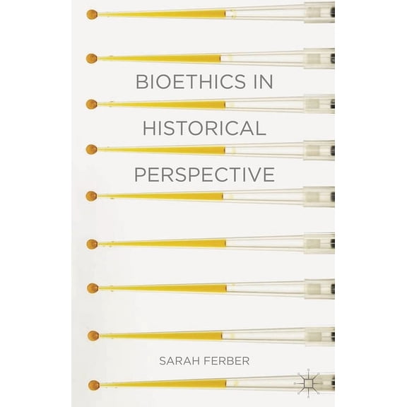 Bioethics in Historical Perspective, (Paperback)