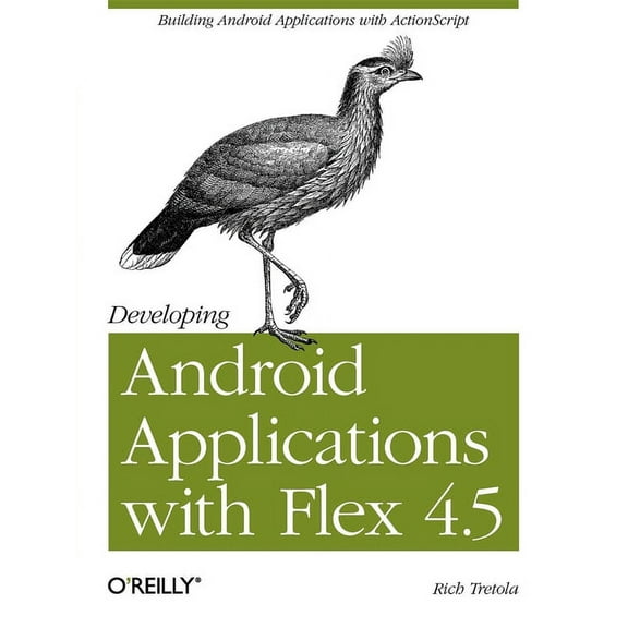 Developing Android Applications with Flex 4.5: Building Android Applications with ActionScript (Paperback)
