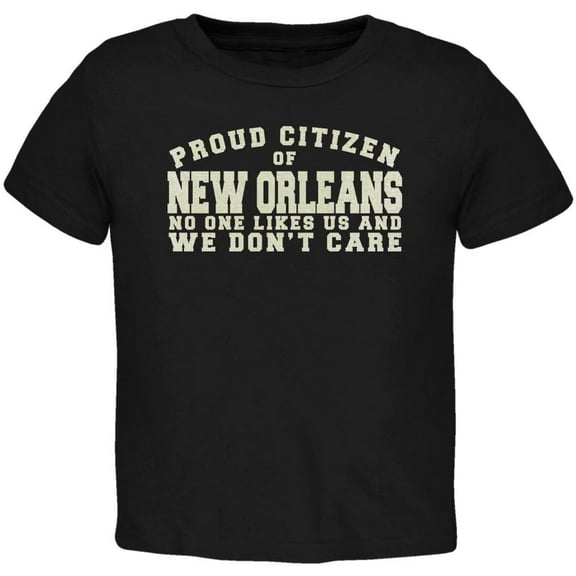 Proud No One Likes New Orleans Black Toddler T-Shirt - 2T