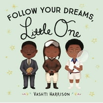 Vashti Harrison’s Little Ones: Follow Your Dreams, Little One (Board book)