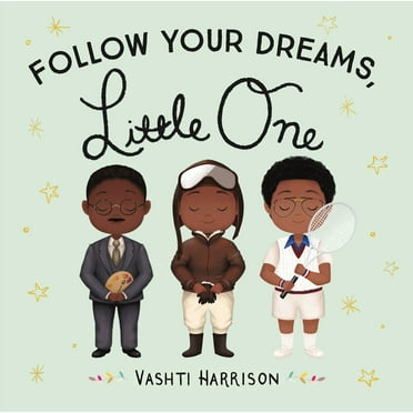 Vashti Harrison’s Little Ones: Follow Your Dreams, Little One (Board book)