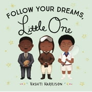 Vashti Harrisons Little Ones: Follow Your Dreams, Little One (Board book)
