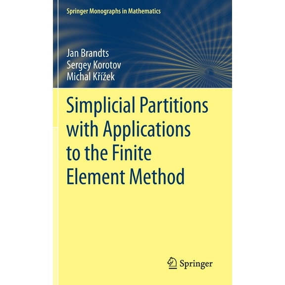 Springer Monographs in Mathematics Simplicial Partitions with Applications to the Finite Element Method, (Hardcover)
