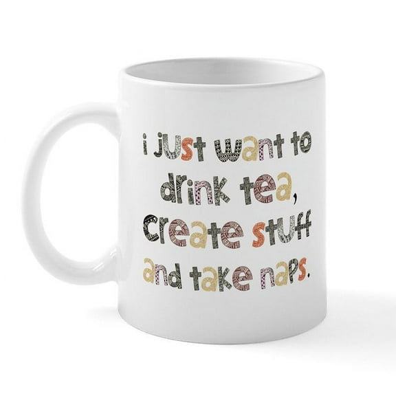 CafePress - Drink Tea, Create, Take Naps Mug - 11 oz Ceramic Mug - Novelty Coffee Tea Cup