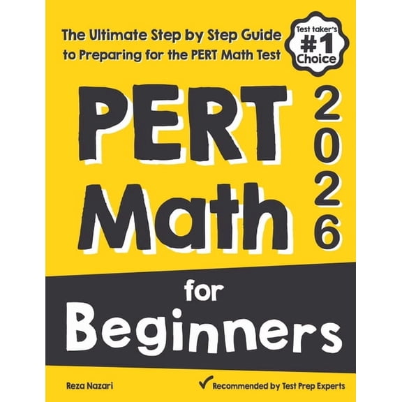 PERT Math for Beginners: The Ultimate Step by Step Guide to Preparing for the PERT Math Test, (Paperback)