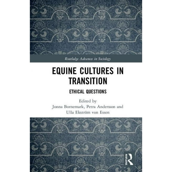 Routledge Advances in Sociology Equine Cultures in Transition: Ethical Questions, (Hardcover)