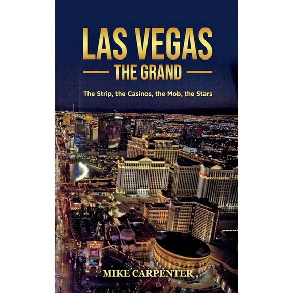 Las Vegas The Grand: The Strip, the Casinos, the Mob, the Stars, (Paperback)