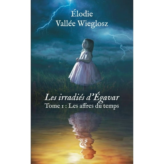 Les irradiés d'Egavar: Tome 1: Les affres du temps, (Paperback)
