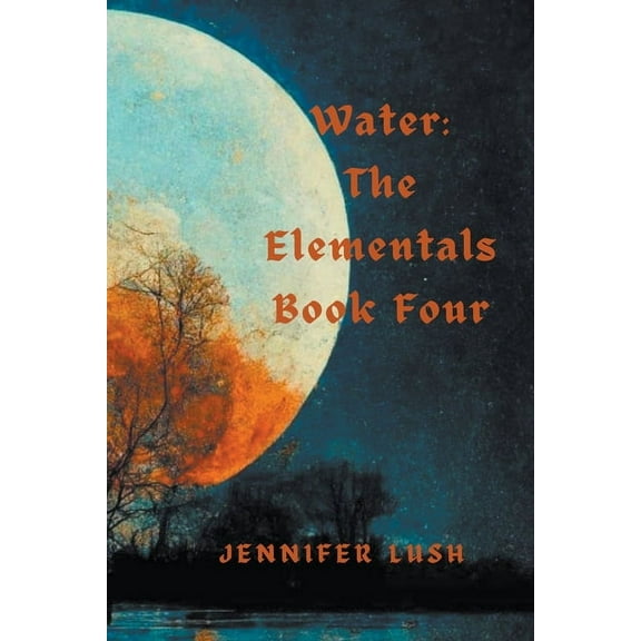 Elementals Water: The Elementals Book Four, (Paperback)