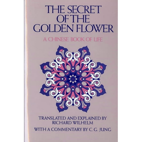 The Secret of the Golden Flower: A Chinese Book of Life, (Paperback)